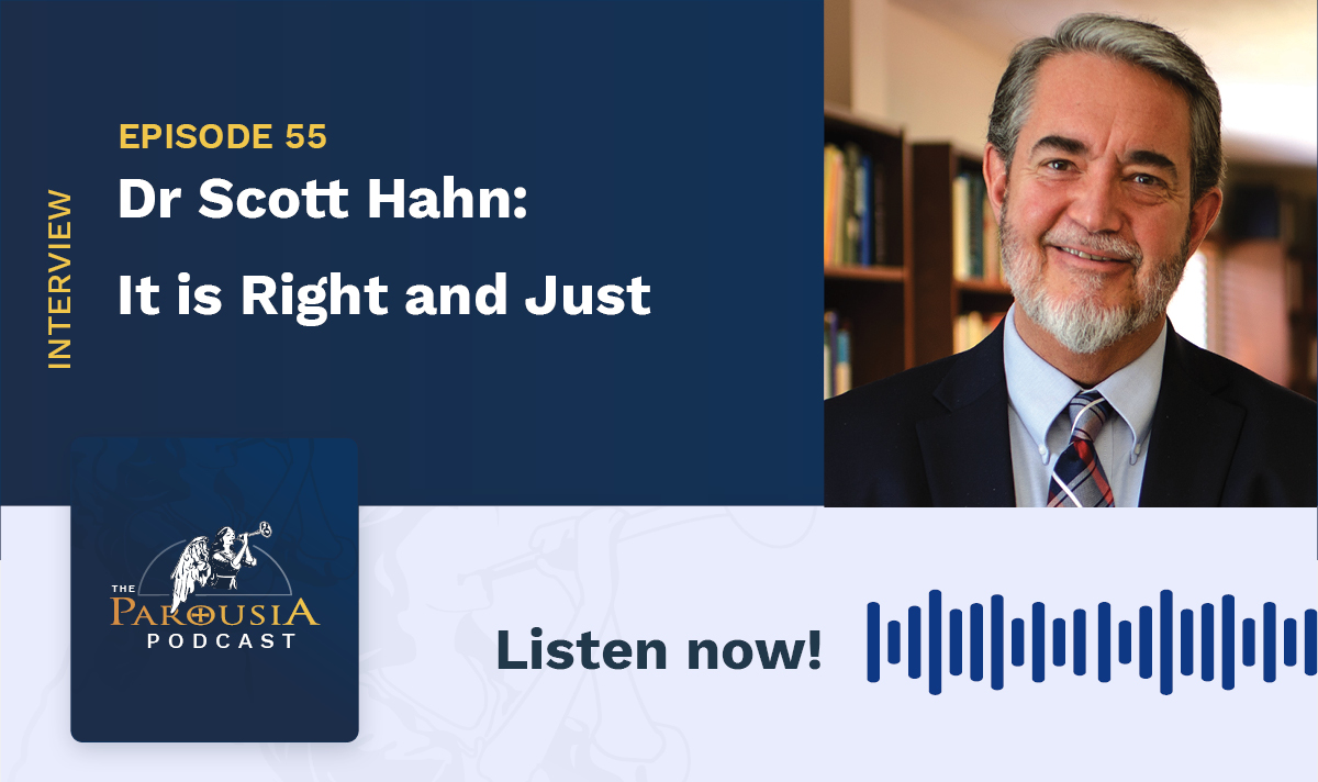 Scott Hahn: It Is Right and Just - Parousia Media